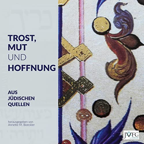 Trost, Mut und Hoffnung aus jüdischen Quellen: 60 Texte aus der Weisheit des Judentums (Geschenkband) von JVFG – Jüdischer Verlag für Gemeindeliteratur