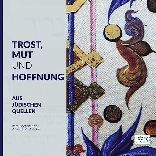 Trost, Mut und Hoffnung: aus jüdischen Quellen