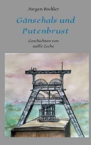 Gänsehals und Putenbrust: Geschichten von auffe Zeche