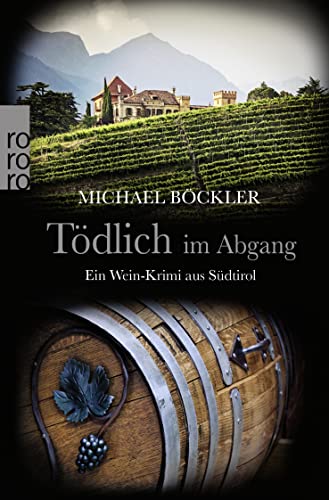 Tödlich im Abgang: Ein Wein-Krimi aus Südtirol von Rowohlt