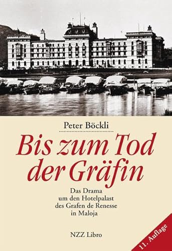 Bis zum Tod der Gräfin: Das Drama um den Hotelpalast des Grafen de Renesse in Maloja