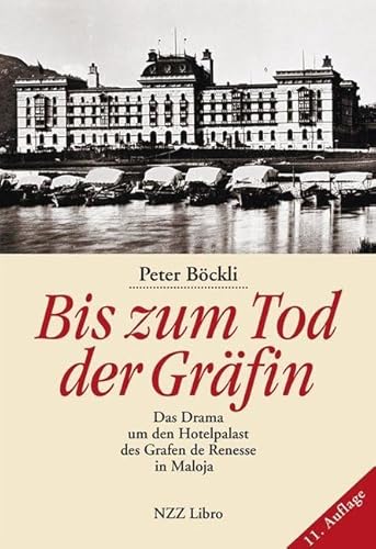 Bis zum Tod der Gräfin: Das Drama um den Hotelpalast des Grafen de Renesse in Maloja Bis zum Tod der Gräfin: Das Drama um den Hotelpalast des Grafen de Renesse in Maloja