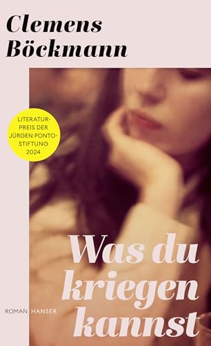 Was du kriegen kannst: Roman. Literaturpreis der Jürgen Ponto-Stiftung 2024 "Ein schmerzhaftes Buch und ein gutes Gegengift gegen alle antidemokratischen Reflexe" Jonas Lüscher von HANSER FACHBUCHVERLAG