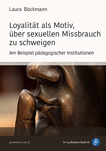 Loyalität als Motiv, über sexuellen Missbrauch zu schweigen: Am Beispiel pädagogischer Institutionen (promotion)