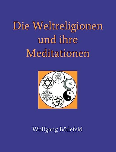Die Weltreligionen und ihre Meditationen