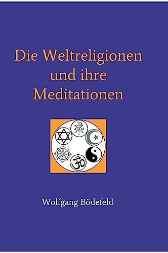 Die Weltreligionen und ihre Meditationen von tredition