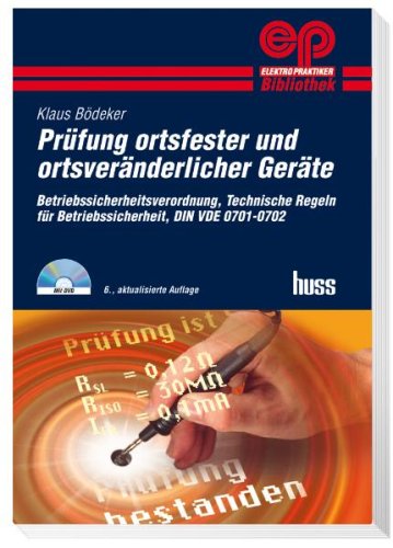 Prüfung ortsfester und ortsveränderlicher Geräte: Betriebssicherheitsverordnung, Technische Regeln für Betriebssicherheit (TRBS), DIN VDE 0701-0702