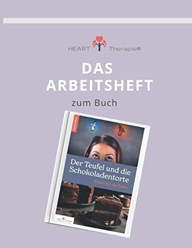 Das Arbeitsheft zum Buch "Der Teufel und die Schokoladentorte": Essen für die Seele von Independently published