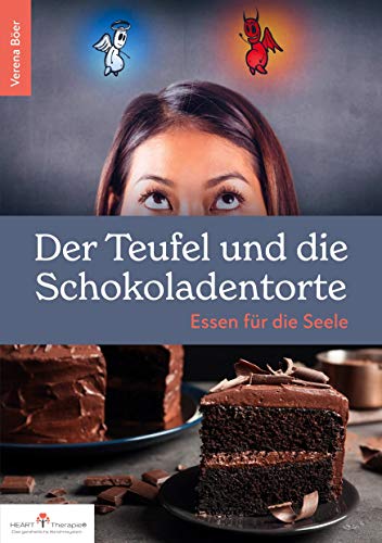 Der Teufel und die Schokoladentorte: Essen für die Seele von Books on Demand GmbH