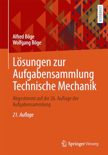 Lösungen zur Aufgabensammlung Technische Mechanik: Abgestimmt auf die 26. Auflage der Aufgabensammlung Lösungen zur Aufgabensammlung Technische Mechanik: Abgestimmt auf die 26. Auflage der Aufgabensammlung von Springer