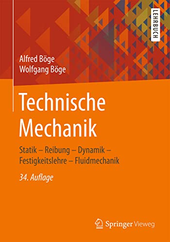 Technische Mechanik: Statik – Reibung – Dynamik – Festigkeitslehre – Fluidmechanik