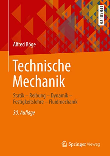 Technische Mechanik: Statik - Reibung - Dynamik - Festigkeitslehre - Fluidmechanik