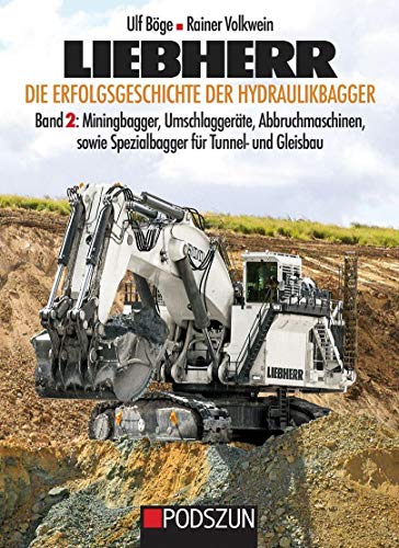 Liebherr, Die Erfolgsgeschichte der Hydrauikbagger Band 2 von Podszun GmbH