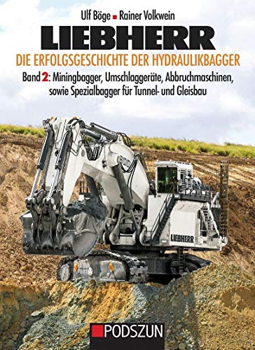 Liebherr, Die Erfolgsgeschichte der Hydraulikbagger Band 2 von Podszun GmbH
