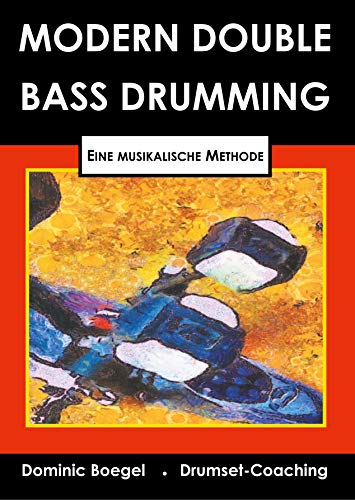 Modern Double Bass Drumming: Eine musikalische Methode