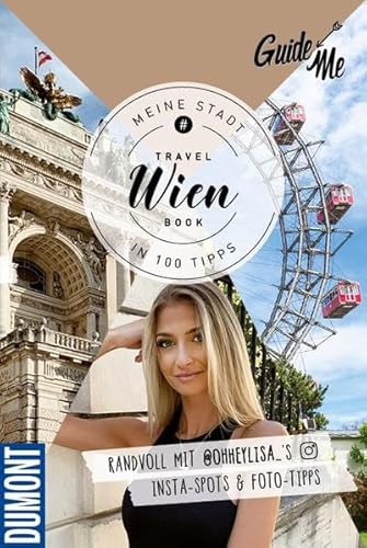 GuideMe Travel Book Wien – Reiseführer: Reiseführer mit Instagram-Spots & Must-See-Sights inkl. Foto-Tipps von @ohheylisa_: Reiseführer mit ... (Dumont GuideMe) (Hallwag GuideMe)