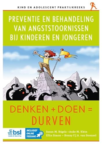 Preventie en behandeling van angststoornissen bij kinderen en jongeren: Denken + Doen = Durven (Kind en adolescent praktijkreeks) von BSL Media & Learning