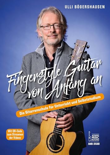 Fingerstyle Guitar von Anfang an: Die Gitarrenschule für Unterricht und Selbststudium. Mit QR-Code zum Streamen der Videos Fingerstyle Guitar von Anfang an: Die Gitarrenschule für Unterricht und Selbststudium. Mit QR-Code zum Streamen der Videos von Acoustic Music Books