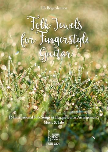 Folk Jewels for Fingerstyle Guitar.: 16 Traditional Folk Songs in Elegant Guitar Arrangements