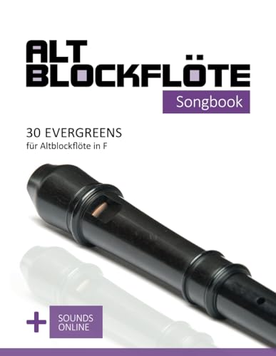 Altblockflöte Songbook - 30 Evergreens für Altblockflöte in F: + Sounds online (Altblockflöte Songbooks)