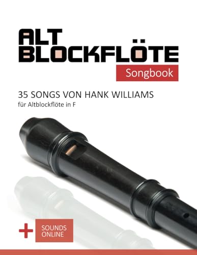 Altblockflöte Songbook - 35 Songs von Hank Williams für Altblockflöte in F: + Sounds online (Altblockflöte Songbooks)