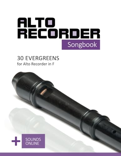 Alto Recorder Songbook - 30 Evergreens for the Alto Recorder in F: + Sounds online (Alto Recorder Songbooks, Band 9)