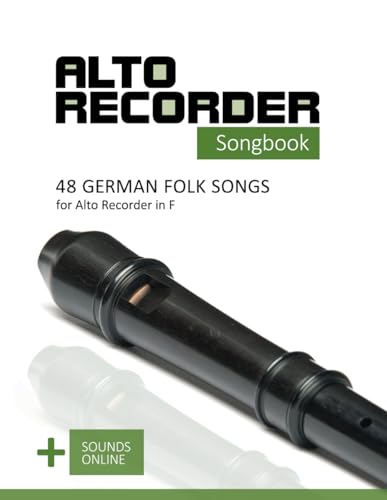 Alto Recorder Songbook - 48 German Folk Songs for the Alto Recorder in F: + Sounds Online (Alto Recorder Songbooks, Band 5)