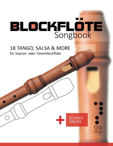 Blockflöte Songbook - 18 Tango, Salsa & more für Sopran- oder Tenorblockflöte: + Sounds online Blockflöte Songbook - 18 Tango, Salsa & more für Sopran- oder Tenorblockflöte: + Sounds online von Independently published