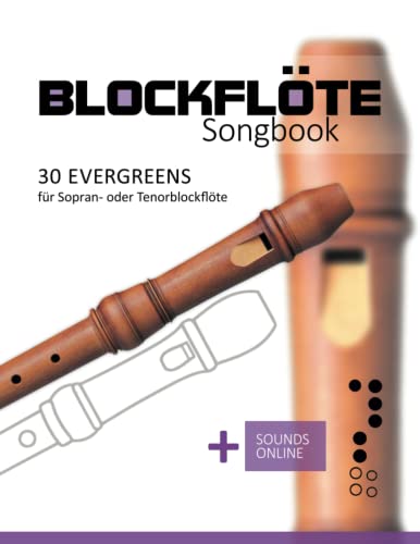 Blockflöte Songbook - 30 Evergreens für Sopran- oder Tenorblockflöte: + Sounds online Blockflöte Songbook - 30 Evergreens für Sopran- oder Tenorblockflöte: + Sounds online von Independently Published