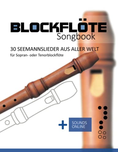 Blockflöte Songbook - 30 Seemannslieder aus aller Welt: für Sopran- oder Tenorblockflöte + Sounds online Blockflöte Songbook - 30 Seemannslieder aus aller Welt: für Sopran- oder Tenorblockflöte + Sounds online von Independently published