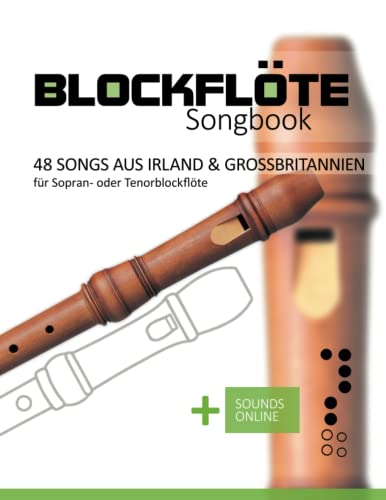 Blockflöte Songbook - 48 Songs aus Irland & Großbritannien: für Sopran- oder Tenorblockflöte + Sounds online