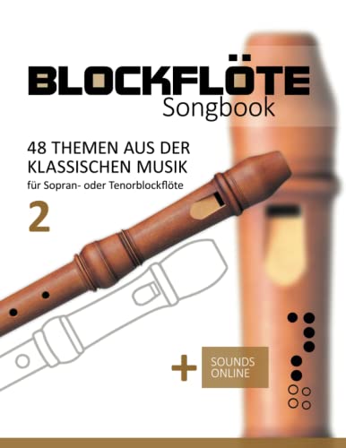 Blockflöte Songbook - 48 Themen aus der klassischen Musik - 2: für Sopran- oder Tenorblockflöte + Sounds online Blockflöte Songbook - 48 Themen aus der klassischen Musik - 2: für Sopran- oder Tenorblockflöte + Sounds online von Independently published