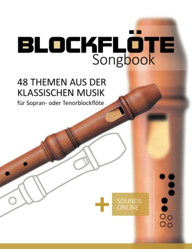 Blockflöte Songbook - 48 Themen aus der klassischen Musik: für Sopran- oder Tenorblockflöte + Sounds online Blockflöte Songbook - 48 Themen aus der klassischen Musik: für Sopran- oder Tenorblockflöte + Sounds online