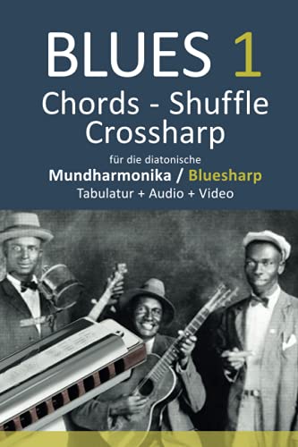 Blues 1 - Chords, Shuffle, Crossharp - für die diatonische Mundharmonika / Bluesharp - Tabulatur + Audio + Video (Bluesharp Songbooks, Band 7) Blues 1 - Chords, Shuffle, Crossharp - für die diatonische Mundharmonika / Bluesharp - Tabulatur + Audio + Video (Bluesharp Songbooks, Band 7)