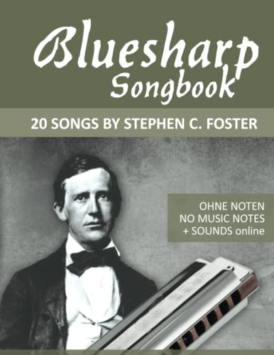 Bluesharp Songbook - 20 Songs by Stephen C. Foster: Ohne Noten - No Music Notes + Sounds online (Bluesharp Songbooks, Band 2) von Independently published
