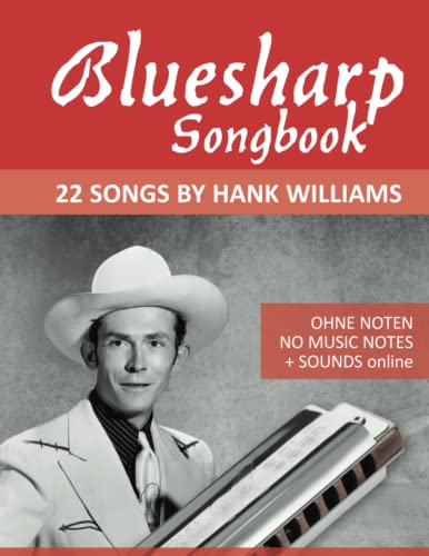 Bluesharp Songbook - 22 Songs by Hank Williams: Ohne Noten - No Music Notes + Sounds online (Bluesharp Songbooks, Band 1) von Independently published