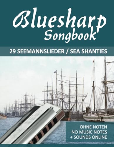 Bluesharp Songbook - 29 Seemannslieder / Sea Shanties: Ohne Noten - No Music Notes + Sounds online (Bluesharp Songbooks, Band 8)