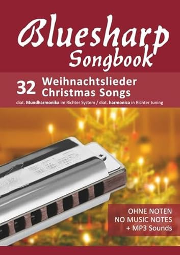 Bluesharp Songbook - 32 Weihnachtslieder - Christmas Songs: Ohne Noten - no music notes + MP3-Sound Downloads Bluesharp Songbook - 32 Weihnachtslieder - Christmas Songs: Ohne Noten - no music notes + MP3-Sound Downloads