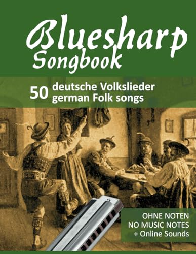 Bluesharp Songbook - 50 deutsche Volkslieder - german Folk songs: Ohne Noten / no music notes + Online Sounds (Bluesharp Songbooks, Band 4) von Independently published
