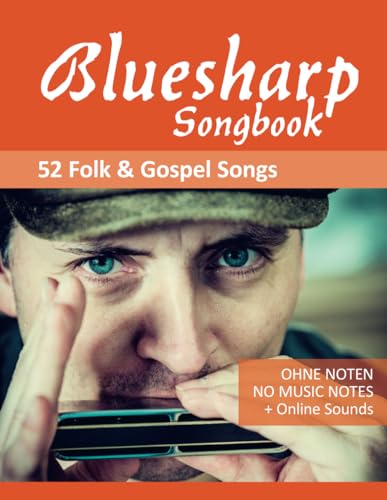 Bluesharp Songbook - 52 Folk & Gospel Songs: Ohne Noten / no music notes + MP3-Sounds (Bluesharp Songbooks, Band 3) von Independently published