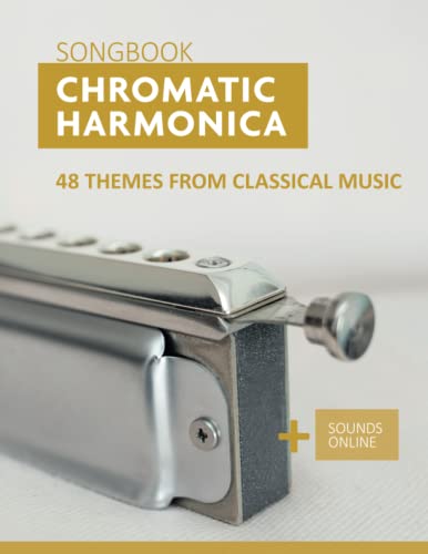 Chromatic Harmonica Songbook - 48 Themes from Classical Music: + Sounds Online (Songbooks for the Chromatic Harmonica) von Independently published