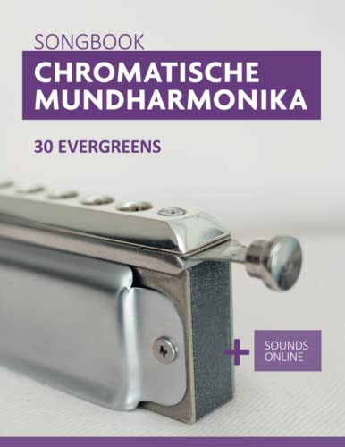 Chromatische Mundharmonika Songbook - 30 Evergreens: + Sounds online (Liederbücher für die chromatische Mundharmonika) Chromatische Mundharmonika Songbook - 30 Evergreens: + Sounds online (Liederbücher für die chromatische Mundharmonika) von Independently published