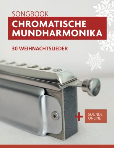 Chromatische Mundharmonika Songbook - 30 Weihnachtslieder: + Sounds online (Liederbücher für die chromatische Mundharmonika) Chromatische Mundharmonika Songbook - 30 Weihnachtslieder: + Sounds online (Liederbücher für die chromatische Mundharmonika) von Independently published