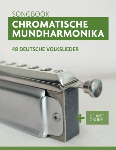 Chromatische Mundharmonika Songbook - 48 deutsche Volkslieder: + Sounds online (Liederbücher für die chromatische Mundharmonika) von Independently published