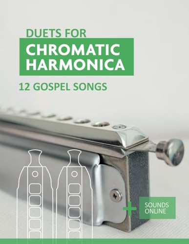 Duets for Chromatic Harmonica - 12 Gospel Songs: + Sounds Online (Songbooks for the Chromatic Harmonica) von Independently published