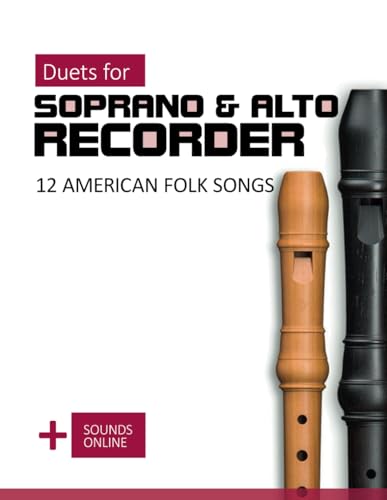 Duets for Soprano & Alto Recorder - 12 American Folk Songs: + Sounds Online (Recorder Songbook) von Independently published