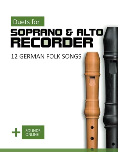 Duets for Soprano & Alto Recorder - 12 german Folk Songs: + Sounds Online (Recorder Songbook) von Independently published
