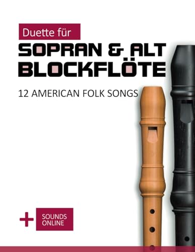 Duette für Sopran & Alt Blockflöte - 12 American Folk Songs: + Sounds Online (Blockflöte Songbook) von Independently published