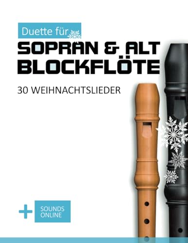 Duette für Sopran & Alt Blockflöte - 30 Weihnachtslieder: + Sounds Online (Blockflöte Songbook)