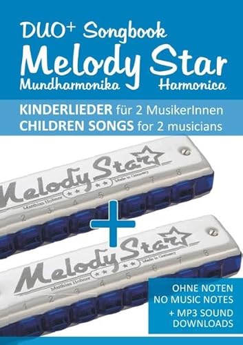 Duo+ Songbook "Melody Star" Mundharmonika / Harmonica - 51 Kinderlieder Duette / Children Songs Duets: Ohne Noten - no music notes + MP3-Sound Downloads Duo+ Songbook "Melody Star" Mundharmonika / Harmonica - 51 Kinderlieder Duette / Children Songs Duets: Ohne Noten - no music notes + MP3-Sound Downloads